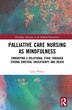 Palliative Care Nursing As Mindfulness by Lacie White, Hardcover | Indigo Chapters