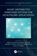 Smart Distributed Embedded Systems for Healthcare Applications by Preeti Nagrath, Hardcover | Indigo Chapters