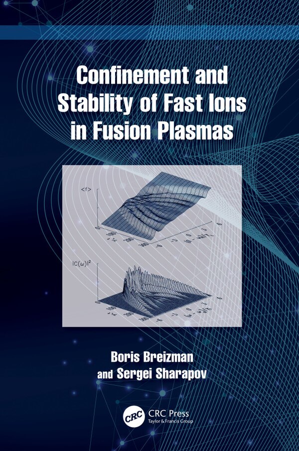 Confinement and Stability of Fast Ions in Fusion Plasmas by Boris Breizman, Hardcover | Indigo Chapters