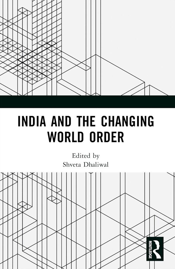 India and the Changing World Order by Shveta Dhaliwal, Paperback | Indigo Chapters