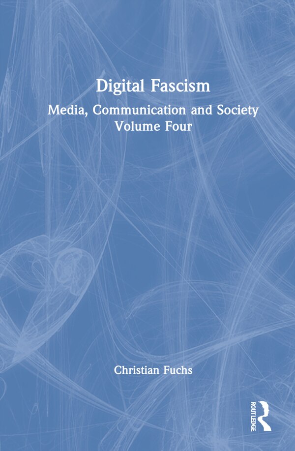 Digital Fascism by Christian Fuchs, Hardcover | Indigo Chapters