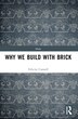 Why We Build With Brick by Felicity Cannell, Paperback | Indigo Chapters