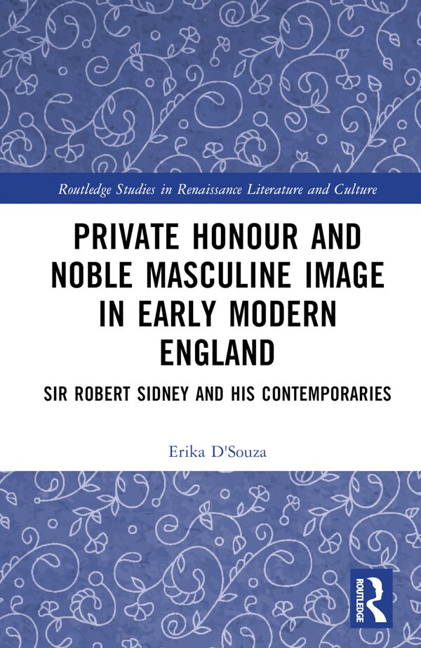Private Honour and Noble Masculine Image in Early Modern England by Erika D'Souza, Hardcover | Indigo Chapters