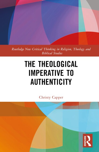 The Theological Imperative to Authenticity by Christy Capper, Hardcover | Indigo Chapters