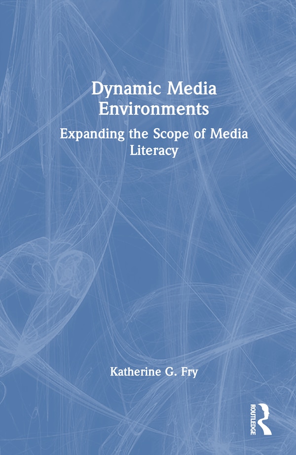Dynamic Media Environments by Katherine G. Fry, Hardcover | Indigo Chapters