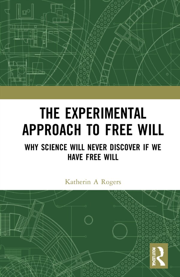 The Experimental Approach To Free Will by Katherin A Rogers, Hardcover | Indigo Chapters