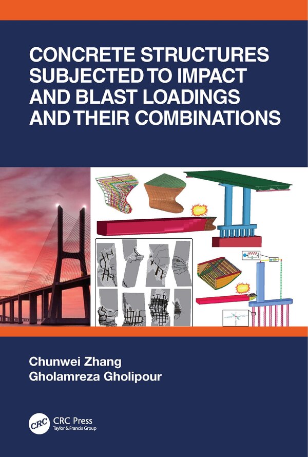 Concrete Structures Subjected To Impact And Blast Loadings And Their Combinations by Chunwei Zhang, Hardcover | Indigo Chapters