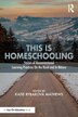 This Is Homeschooling by Katie Rybakova Mathews, Paperback | Indigo Chapters