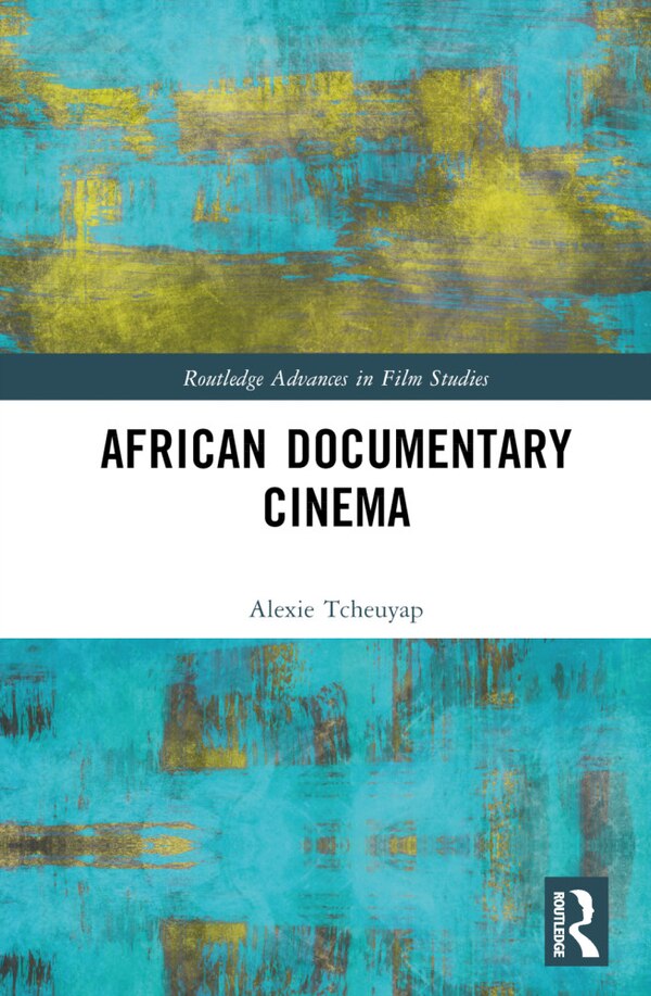 African Documentary Cinema by Alexie Tcheuyap, Hardcover | Indigo Chapters