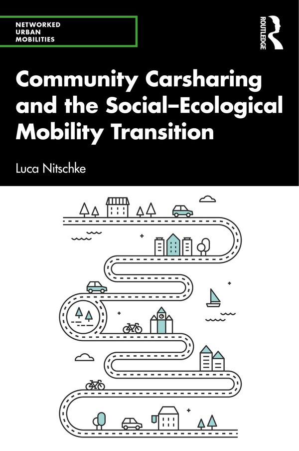 Community Carsharing and the Social-Ecological Mobility Transition by Luca Nitschke, Hardcover | Indigo Chapters
