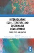 Interrogating Eco-Literature and Sustainable Development by Sharbani Banerjee Mukherjee, Hardcover | Indigo Chapters