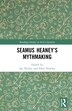 Seamus Heaney's Mythmaking by Ian Hickey, Hardcover | Indigo Chapters