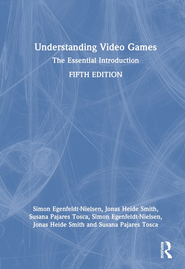 Understanding Video Games by Simon Egenfeldt-Nielsen, Hardcover | Indigo Chapters