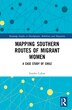 Mapping Southern Routes Of Migrant Women by Sondra Cuban, Hardcover | Indigo Chapters