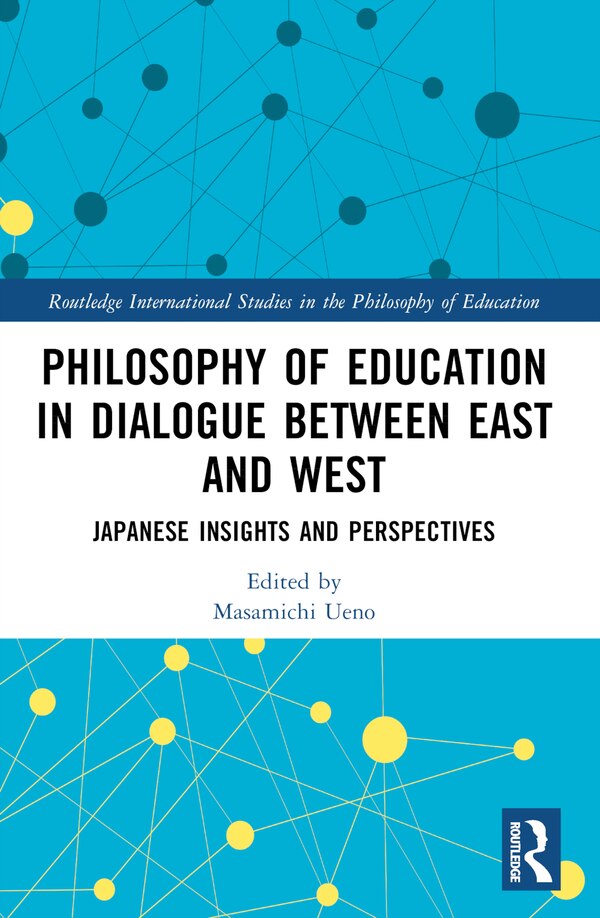 Philosophy of Education in Dialogue between East and West by Masamichi Ueno, Paperback | Indigo Chapters