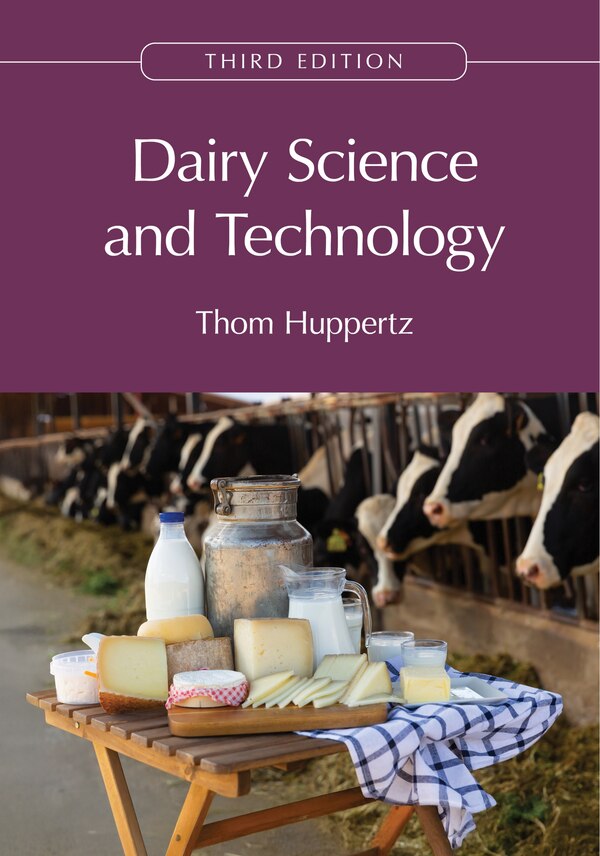 Dairy Science and Technology by Thom Huppertz, Hardcover | Indigo Chapters