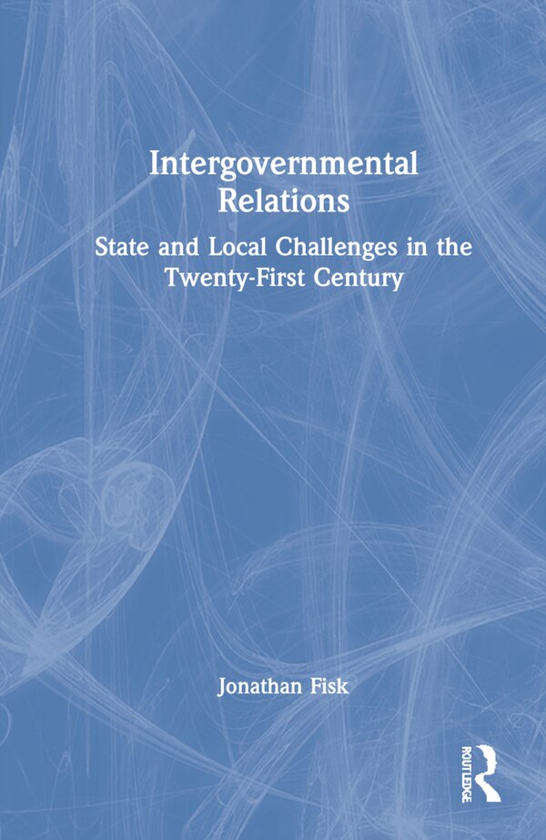 Intergovernmental Relations by Jonathan M. Fisk, Hardcover | Indigo Chapters