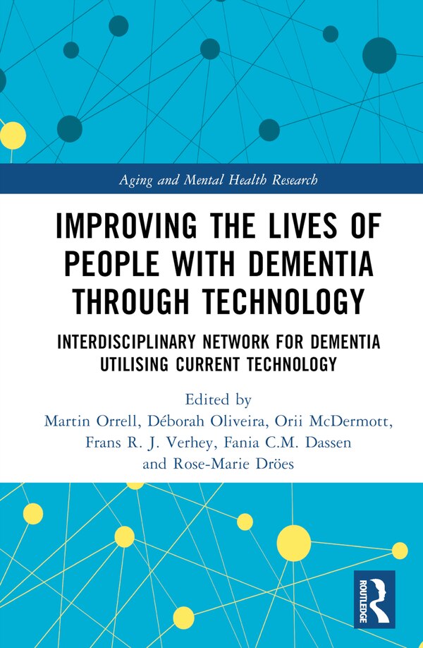 Improving the Lives of People with Dementia through Technology by Martin Orrell, Hardcover | Indigo Chapters
