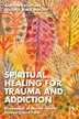 Spiritual Healing for Trauma and Addiction by Allyson Kelley, Paperback | Indigo Chapters