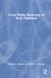 Social Media Marketing For Book Publishers by Miriam J. Johnson, Hardcover | Indigo Chapters