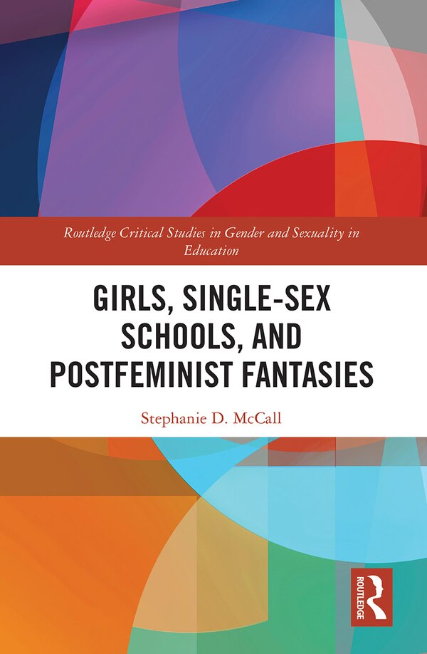 Girls Single-sex Schools And Postfeminist Fantasies by Stephanie Mccall, Paperback | Indigo Chapters