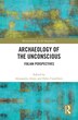 Archaeology Of The Unconscious by Alessandra Aloisi, Paperback | Indigo Chapters