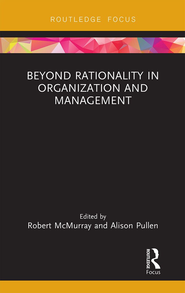 Beyond Rationality In Organization And Management by Robert Mcmurray, Paperback | Indigo Chapters
