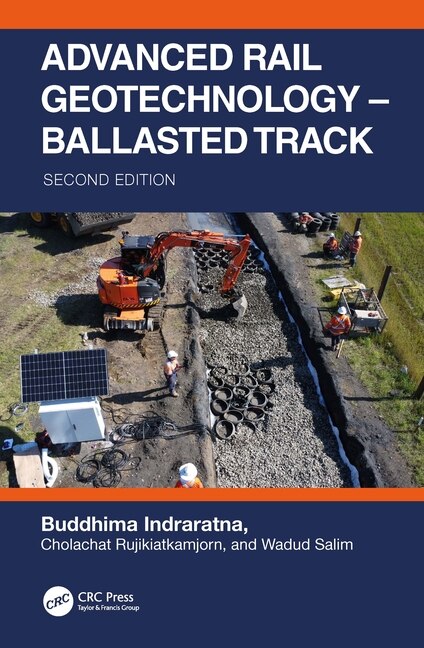 Advanced Rail Geotechnology - Ballasted Track by Buddhima Indraratna, Hardcover | Indigo Chapters