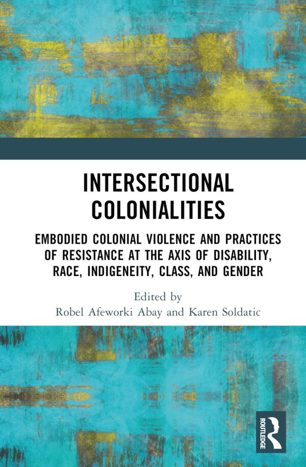 Intersectional Colonialities by Robel Afeworki Abay, Hardcover | Indigo Chapters