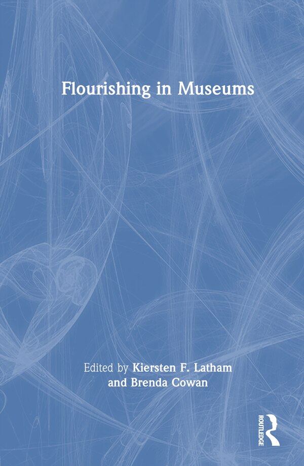 Flourishing in Museums by Brenda Cowan, Hardcover | Indigo Chapters
