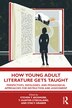 How Young Adult Literature Gets Taught by Steven Bickmore, Paperback | Indigo Chapters