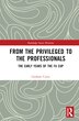 From the Privileged to the Professionals by Graham Curry, Hardcover | Indigo Chapters
