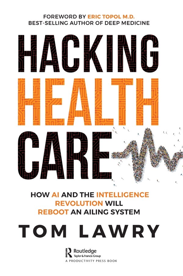 Hacking Healthcare by Tom Lawry, Hardcover | Indigo Chapters