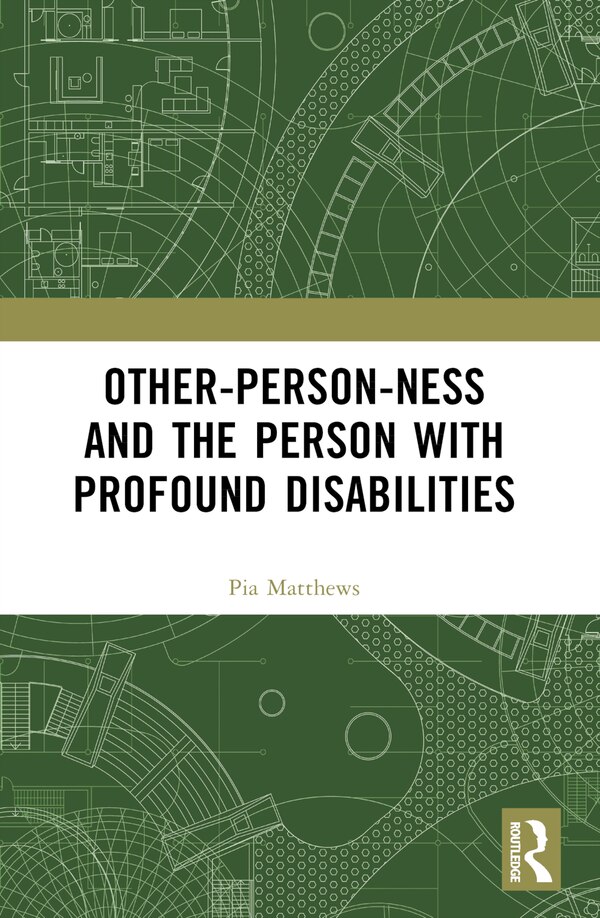 Other-person-ness and the Person with Profound Disabilities by Pia Matthews, Paperback | Indigo Chapters