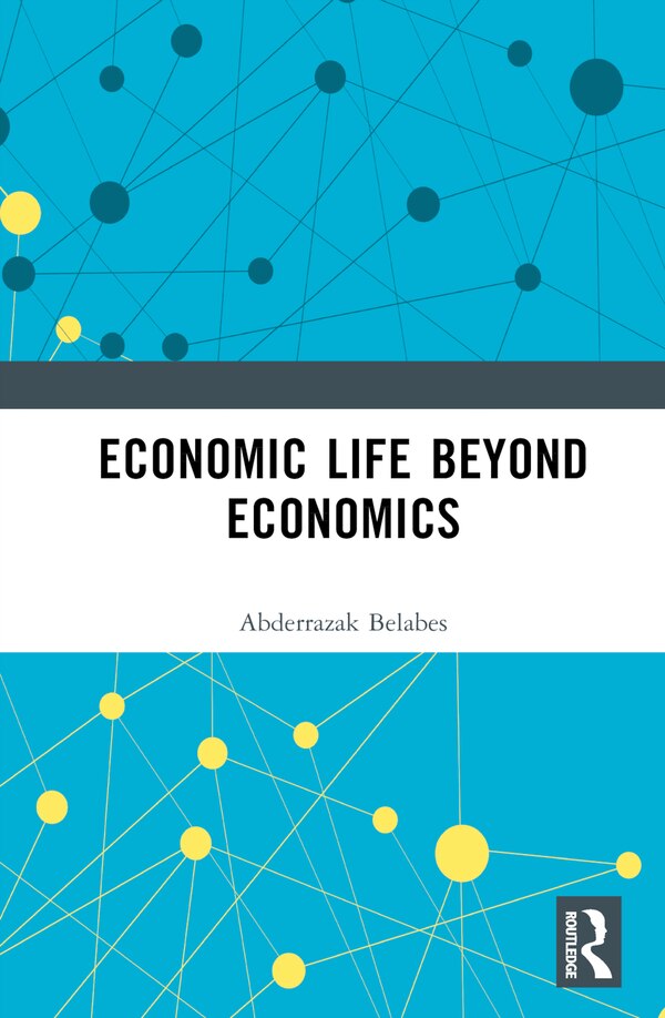 Economic Life Beyond Economists by Abderrazak Belabes, Hardcover | Indigo Chapters