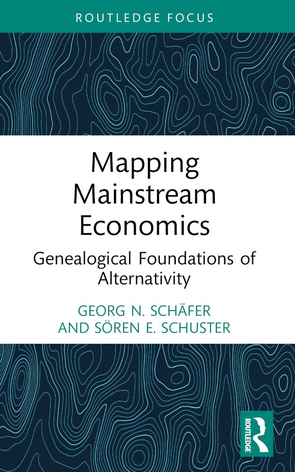 Mapping Mainstream Economics by Georg N. Schäfer, Paperback | Indigo Chapters