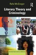 Literary Theory and Criminology by Rafe McGregor, Paperback | Indigo Chapters