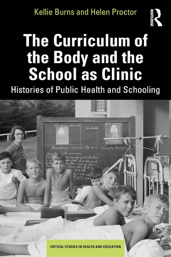 The Curriculum of the Body and the School as Clinic by Kellie Burns, Paperback | Indigo Chapters