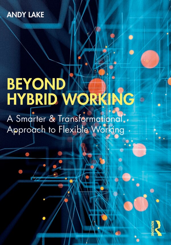 Beyond Hybrid Working by Andy Lake, Paperback | Indigo Chapters