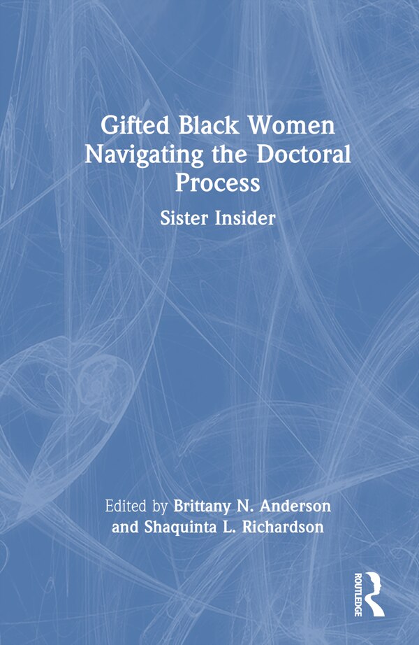 Gifted Black Women Navigating the Doctoral Process by Brittany N. Anderson, Hardcover | Indigo Chapters