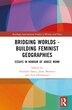 Bridging Worlds - Building Feminist Geographies by Anindita Datta, Hardcover | Indigo Chapters