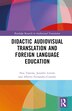 Didactic Audiovisual Translation and Foreign Language Education by Noa Talav, Hardcover | Indigo Chapters