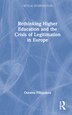 Rethinking Higher Education And The Crisis Of Legitimation In Europe by Ourania Filippakou, Hardcover | Indigo Chapters
