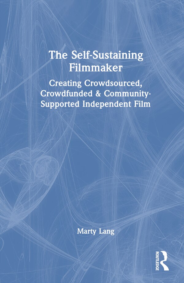 The Self-Sustaining Filmmaker by Marty Lang, Hardcover | Indigo Chapters