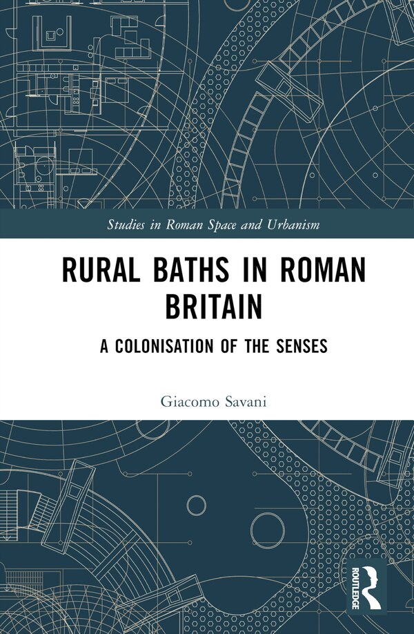 Rural Baths in Roman Britain by Giacomo Savani, Hardcover | Indigo Chapters