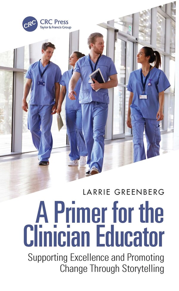 A Primer For The Clinician Educator by Larrie Greenberg, Hardcover | Indigo Chapters