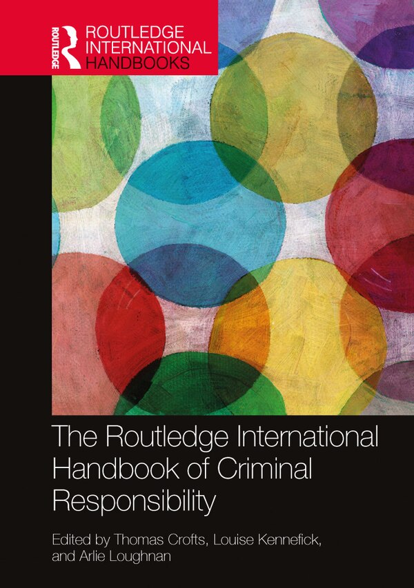 The Routledge International Handbook of Criminal Responsibility by Thomas Crofts, Hardcover | Indigo Chapters