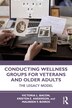 Conducting Wellness Groups for Veterans and Older Adults by Victoria L. Bacon, Paperback | Indigo Chapters