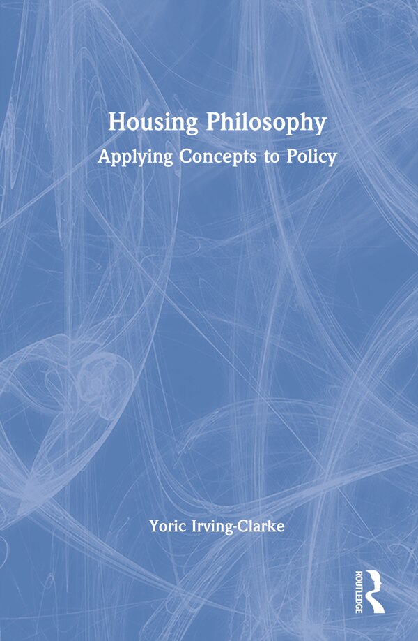 Housing Philosophy by Yoric Irving-clarke, Hardcover | Indigo Chapters