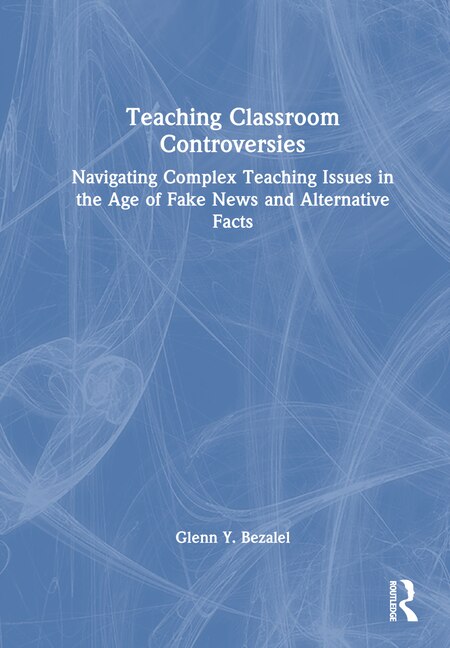Teaching Classroom Controversies by Glenn Y. Bezalel, Paperback | Indigo Chapters